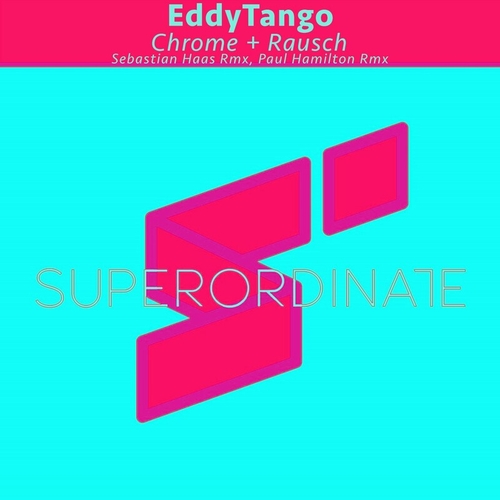 Eddy Tango - Chrome + Rausch [SUPER441]